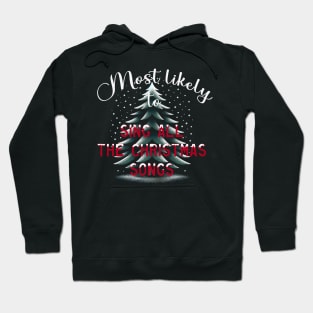 Most Likely To Sing All The Christmas Songs Hoodie